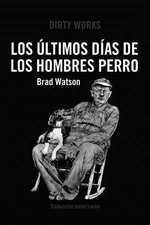 Los últimos dias de los hombres perro | 9788419288363 | Watson, Brad