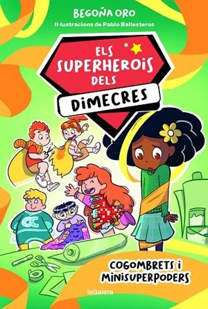 Els superherois dels dimecres 2. Cogombrets i minisuperpoders | 9788424674236 | Oro, Begoña / Ballesteros, Pablo