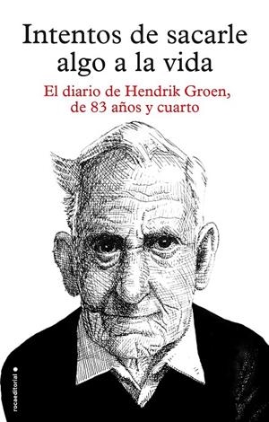 Intentos de sacarle algo a la vida | 9788416306879 | Hendrik Groen