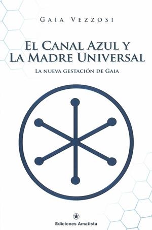 EL CANAL AZUL Y LA MADRE UNIVERSAL | 9788416977024 | Vezzosi, Gaia
