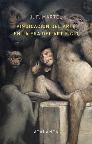 Vindicación del arte en la era del artificio | 9788494613616 | J. F. Martel