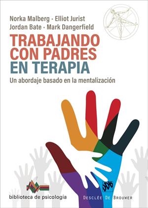 Trabajando con padres en terapia. Un abordaje basado en la mentalización | 9788433032454 | Malberg, Norka/Jurist, Elliot/Bate, Jordan/Dangerfield, Mark