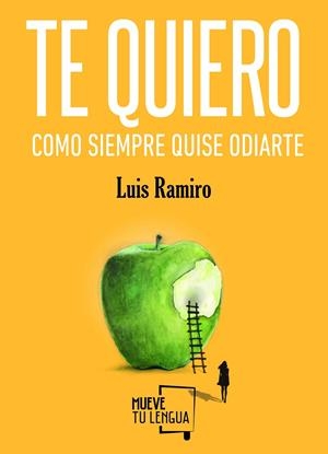 Te quiero como siempre quise odiarte | 9788494618734 | Luis Ramiro