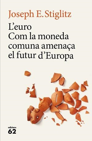 L euro com la moneda comuna amenaça el futur d Europa | 9788429775228 | Joseph E. Stiglitz