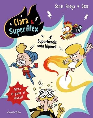 Clara & Super Àlex 5. Superherois sota hipnosi | 9788491377139 | Anaya, Santi / Boudebesse, Sess