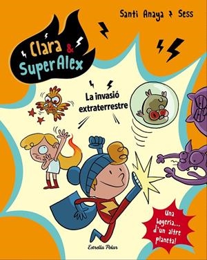 Clara & Super Àlex 3. La invasió extraterrestre | 9788491373803 | Anaya, Santi / Boudebesse, Sess