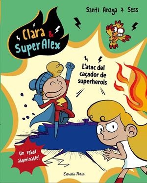 Clara & Super Àlex 4. L'atac del caçador de superherois | 9788491373810 | Anaya, Santi / Boudebesse, Sess
