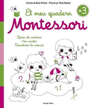 El meu quadern Montessori +3 | 9788416522194 | Kirchner, Marie/Maubert, Nicole