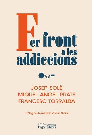 Fer front a les addiccions | 9788413035536 | Solé Puig, Josep/Prats, Miquel Àngel / Torralba Roselló, Francesc