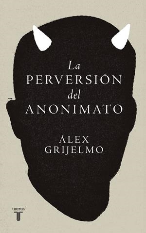 La perversión del anonimato | 9788430627011 | Grijelmo, Álex