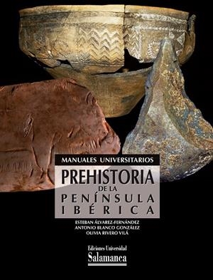 Prehistoria de la península ibérica | 9788413114392 | Álvarez Fernández, Esteban/Blanco González, Antonio/Rivero Vilá, Olivia