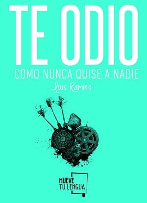 Te odio como nunca quise a nadie | 9788494268663 | Luis Ramiro