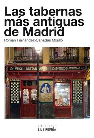 Las Tabernas más antiguas de Madrid | 9788498735314 | Fernández - Cañadas Morillo, Fernando