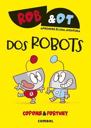 Rob & Ot 1. Dos robots | 9788411581998 | Copons, Jaume / Fortuny, Liliana