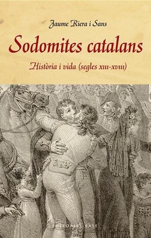 Sodomites catalans. Història i vida (s. XIII-XVIII) | 9788415711858 | Riera i Sans, Jaume