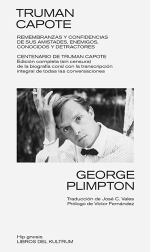 TRUMAN CAPOTE: REMEMBRANZAS Y CONFIDENCIAS DE AMISTADES, ENEMIGOS, DETRACTORES Y | 9788418404597 | Plimpton, George