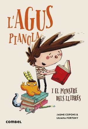L' Agus Pianola i el monstre dels llibres | 9788411581950 | Copons, Jaume / Fortuny, Liliana