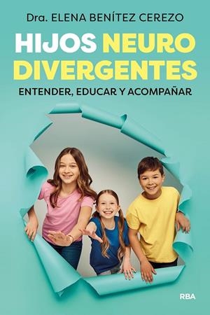 Hijos neurodivergentes | 9788411326216 | Benítez Cerezo, Dra. Elena