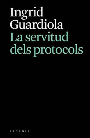 La servitud dels protocols | 9788412876628 | Guardiola, Ingrid