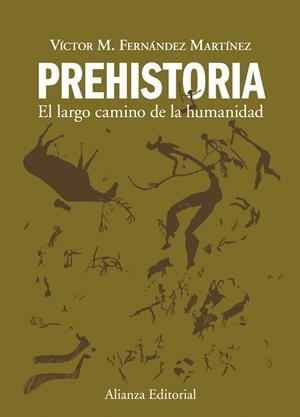 Prehistoria: el largo camino de la humanidad | 9788420678641 | Fernández Martínez, Victor M.