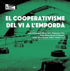 El cooperativisme del vi a l'Empordà | 9788418096976 | Armangué Ribas, Joan/Falgueras Font, Joan/Moret Guillamet, Rosa M/Playà Maset, Josep/Testart Guri, A