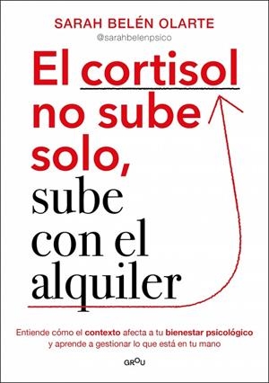 El cortisol no sube solo, sube con el alquiler | 9788410396135 | Olarte, Sarah Belén
