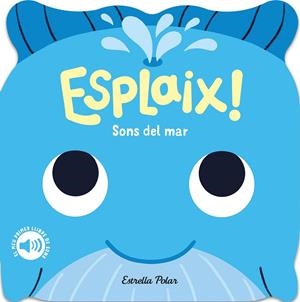 Esplaix! Sons del mar. El meu primer llibre de sons | 9788418444920 | Dall'Ava, Caroline