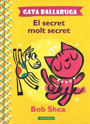 Gata Ballaruga. El secret molt secret | 9788416578078 | Bob Shea
