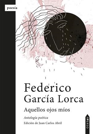 Aquellos ojos míos | 9788412998788 | García Lorca, Federico