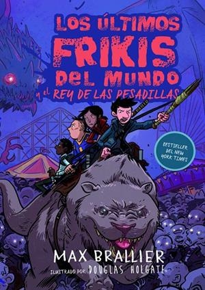 Los últimos frikis del mundo y el rey de las pesadillas | 9788417390129 | Brallier, Max