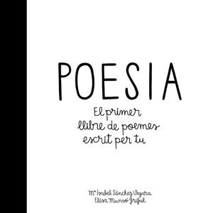 Poesia. El primer llibre de poemes escrit per tu | 9788424658908 | Sánchez Vegara, María Isabel