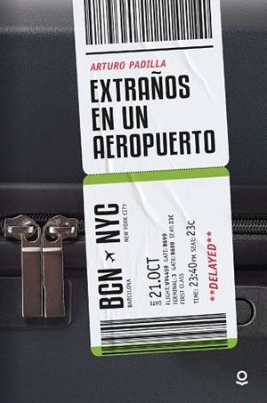 Extraños en un aeropuerto | 9788491225171 | Padilla, Arturo