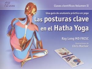 Las posturas clave en el hatha yoga | 9788495376848 | Long, Ray