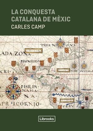 La conquesta catalana de Mèxic | 9791399049626 | Camp, Carles