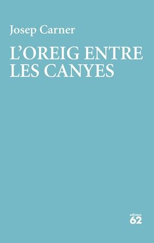 L'oreig entre les canyes | 9788429782998 | Carner, Josep