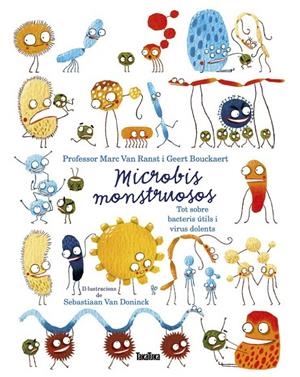 Microbis monstruosos. Tot sobre bacteris útils i virus dolents | 9788417383756 | Van Ranst, Marc/Bouckaert, Geert