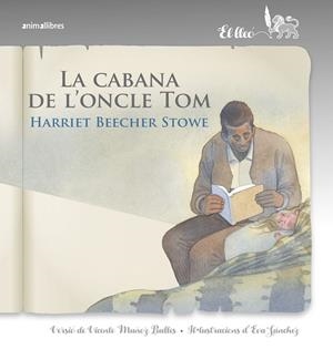 La cabana de l'oncle Tom | 9788418592140 | Stowe, Harriet Beecher