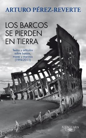Los barcos se pierden en tierra | 9788420475059 | Pérez-Reverte, Arturo
