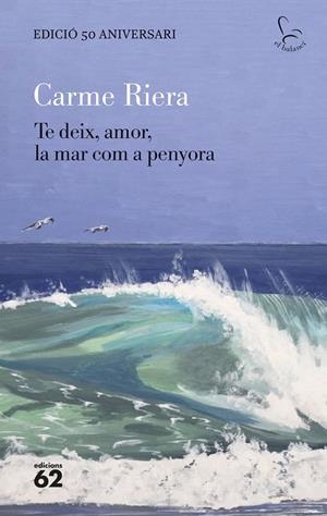 Te deix, amor, la mar com a penyora  | 9788429782806 | Riera, Carme