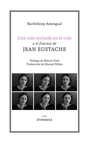 Una vida recluida en el cine o el fracaso de Jean Eustache | 9788419874290 | Amengual, Barthélemy