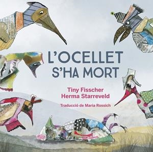 L'Ocellet s'ha mort | 9788412750201 | Tiny Fisscher/Herma Starreveld
