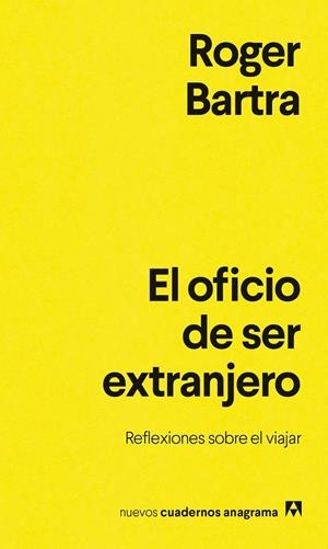 El oficio de ser extranjero | 9788433948878 | Bartra, Roger