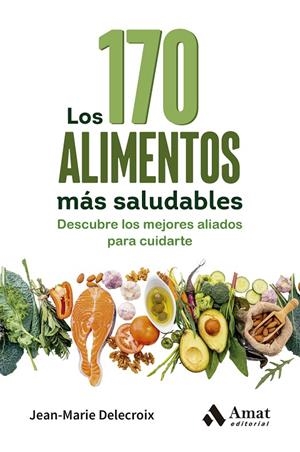 Los 170 alimentos más saludables | 9788410451360 | Delecroix, Jean-Marie