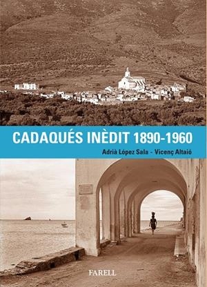 Cadaqués inèdit 1890-1960 | 9788410211155 | López Sala, Adrià/Altaió, Vicenç