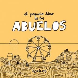 El pequeño libro de los abuelos | 9788466683883 | 72 Kilos
