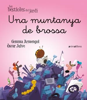 Les bestioles del jardí 22. Una muntanya de brossa | 9788419659774 | Armengol i Morell, Gemma / Julve Gil, Òscar