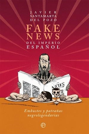 Fake news del Imperio español | 9788413841229 | Santamarta del Pozo, Javier