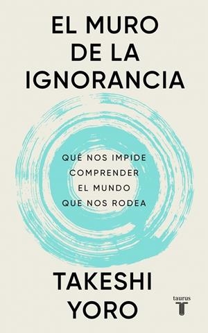 El muro de la ignorancia | 9788430628407 | Yoro, Takeshi