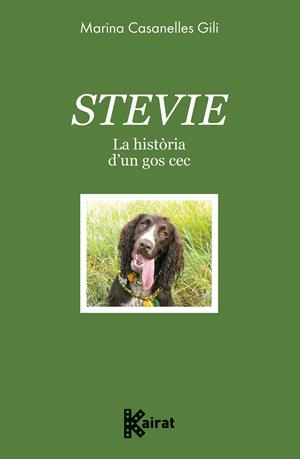 STEVIE. La història d'un gos cec | 9788419476586 | Casanelles, Marina