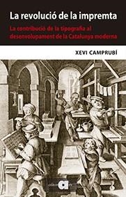 La revolució de la impremta. La contribució de la tipografia al desenvolupament | 9788416260843 | Camprubí i Pla, Xevi